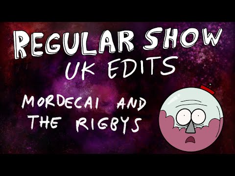 Regular Show: UK Edits: Mordecai and the Rigbys