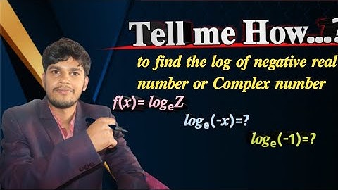 How to find log of negative real numbers or Complex numbers