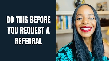 Do This Before You Request a Referral | Asking for Referrals: How to Do It the Right Way (Tips)