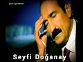 Seyfi Doğanay Ben Unuttum Sende Unut Sevdiğim