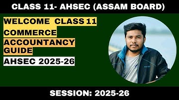 Welcome to AHSEC Class 11 Accountancy | Syllabus & Strategy 2025‑26