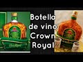 Crown Royal bottle/botella de vino Crown Royal 😊😊😎😄