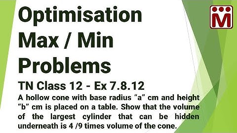Volume of the largest cylinder that can be hidden under a Hollow cone | Ex 7.8.12