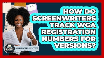 How Do Screenwriters Track WGA Registration Numbers For Versions? - Screenwriter