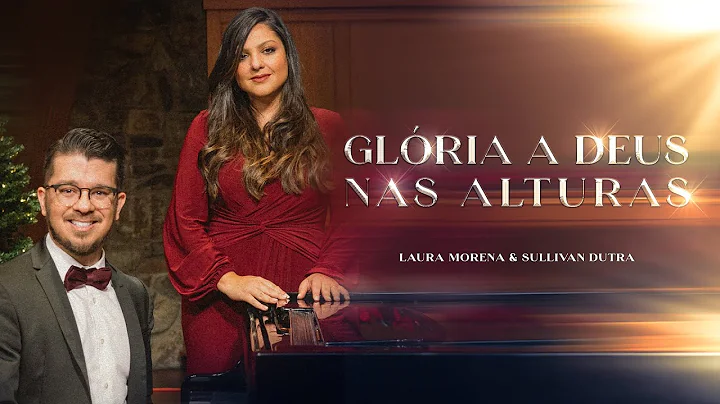 @Laura Morena & @Sullivan Dutra - GLRIA A DEUS NAS...