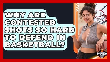 Why Are Contested Shots So Hard To Defend In Basketball? - Basketball Stats Central