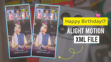 Happy Birthday XML File | Happy Birthday Alight Motion Video Editing | KK Raja Edit