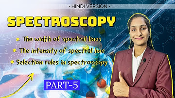 Width and Intensity of spectral lines | Selection rules  | B.Sc 3rd Year| By Priti Mam