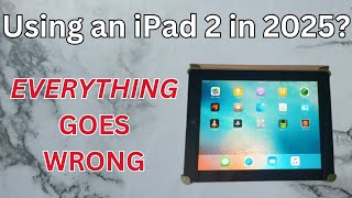 Is an iPad 2 still Usable in 2025? (Everything Goes Wrong)
