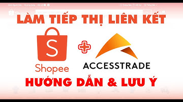 Bắt Đầu Kiếm Tiền Với Shopee Affiliate Qua Accesstrade - Dành Cho Người Mới