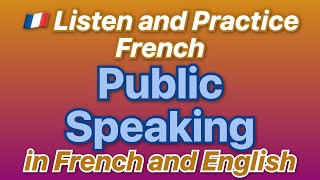 :  French Practice  Conversation and Phrases about Public Speaking!