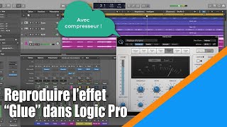 Tutoriel Logic Pro X (en Français): comment reproduire l'effet "Glue".