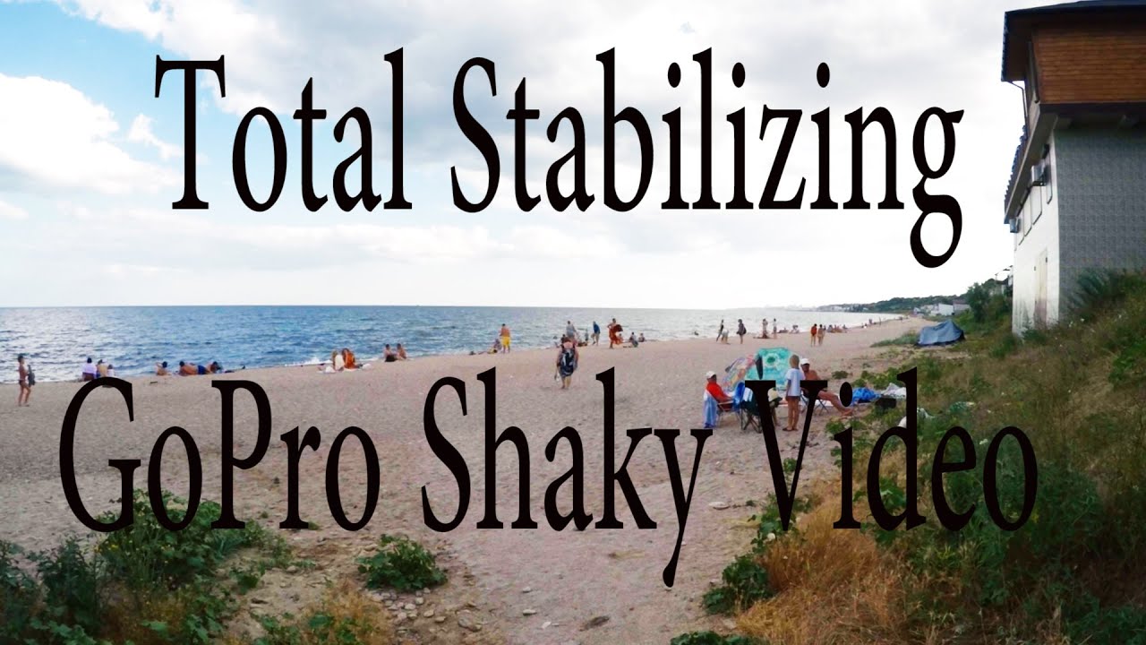 Total Stabilizing GoPro Shaky Video Smoothness 100 YouTube