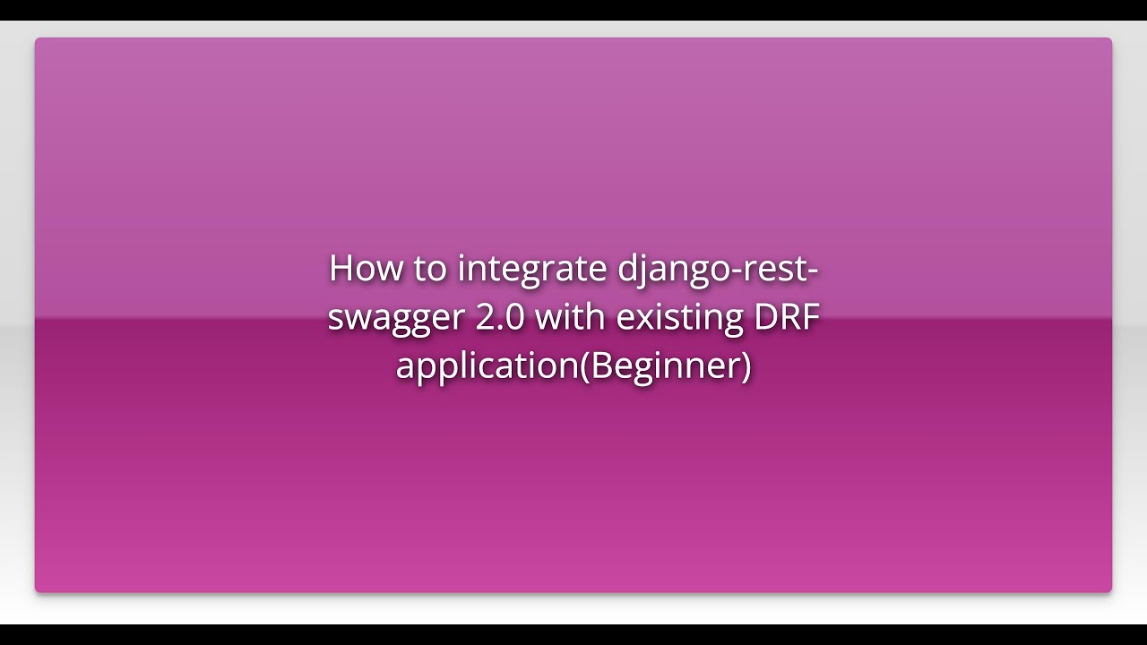 How to integrate django-rest-swagger 2.0 with existing DRF application ...
