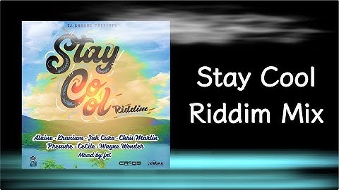 Stay Cool Riddim Mix (2018)