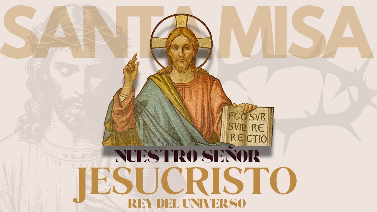 EN VIVO: Santa Misa Solemnidad de Nuestro Señor Jesucristo, Rey del ...