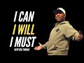 I CAN, I WILL, I MUST - Eric Thomas Motivational Speech 2021