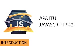 Menyelami Javascript | 2. Apa itu Javascript [Tutorial Bahasa Indonesia 2021]