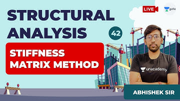 Stiffness Matrix Method  | Lec 42 | Structural Analysis | GATE CE Exam