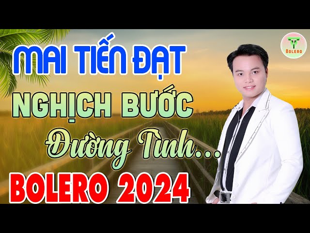 ✅Mai Tiến Đạt - Nhạc Sống Trữ Tình Mới Nhất ♪♪ Nghịch Bước Đường Tình | Buồn Đứt Ruột Nghe Là Nghiện class=