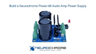 How to build a Neurochrome Power-86 power supply for your next DIY power amp.
