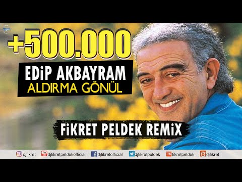 Edip Akbayram - Aldırma Gönül (Fikret Peldek Remix)