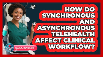 How Do Synchronous And Asynchronous Telehealth Affect Clinical Workflow? - Telehealth Care Expert