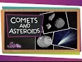 Comets and Asteroids!