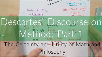 Descartes Discourse on Method, Part 1: Certainty and Utility in Math and Philosophy (Video 2 of 2)