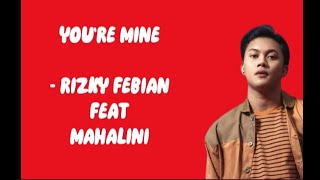 Rizky Febian Feat Mahalini - You're Mine (Kamu Milikku) (Lirik lagu)
