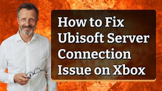 How to Fix Ubisoft Server Connection Issue on Xbox