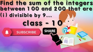 Find the sum of the integers between 100 and 200 that are(i) divisible by 9 (ii) not