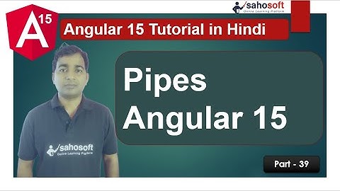 pipes in Angular 15 | Pipes | Angular 15 Tutorial in Hindi