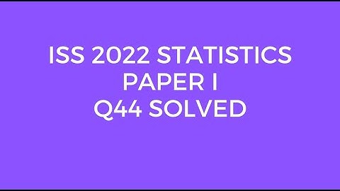 Indian Statistical Service (ISS) 2022 Statistics Paper I Set A Q44 Solved (Bayes