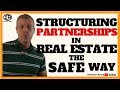 Structuring Partnerships In Real Estate The Safe Way