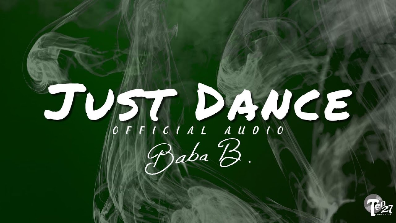 Watch Baba B.- Just Dance (Official Audio) on YouTube Watch Baba B.- Just Dance (Official Audio) on YouTube