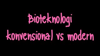 Bioteknologi konvensional & modern