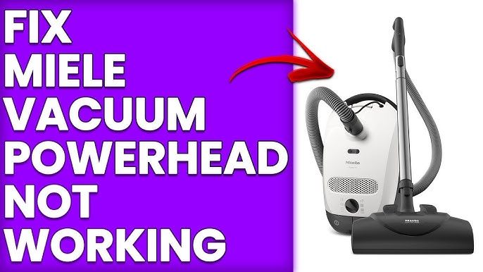 Miele Vacuum Powerhead Not Working: Troubleshooting Tips