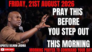 21ST AUGUST 2026: START YOUR FRIDAY WITH POWERFUL EARLY MORNING PRAYERS BY APOSTLE JOSHUA SELMAN