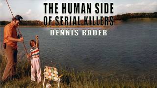 The Human Side of Serial Killers: Dennis Rader Profile