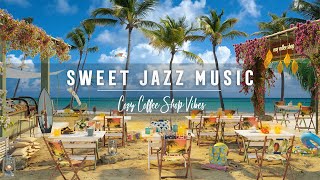 Tropical Seaside Cafe Ambience With Bossa Nova Music ☕⛅ Positive Jazz Music and Sea Waves Sounds