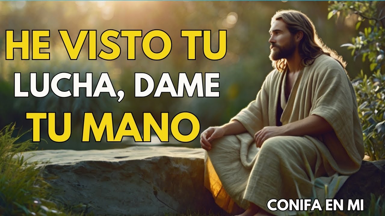 Dios te dice - He visto tus luchas, dame tu mano y descansa en mí ...