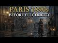 What Life Was Actually Like in 1890s Paris Before Electricity | Bedtime History Relaxing