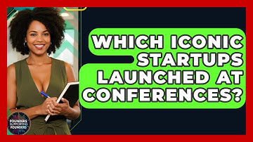 Which Iconic Startups Launched At Conferences? - Founders Supporting Founders