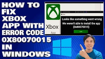 How To Fix Xbox App Error Code 0x80070015 in Windows