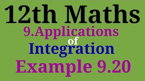 12th Maths | Chapter 9 | Applications of Integration | Example 9.20 | TN Maths