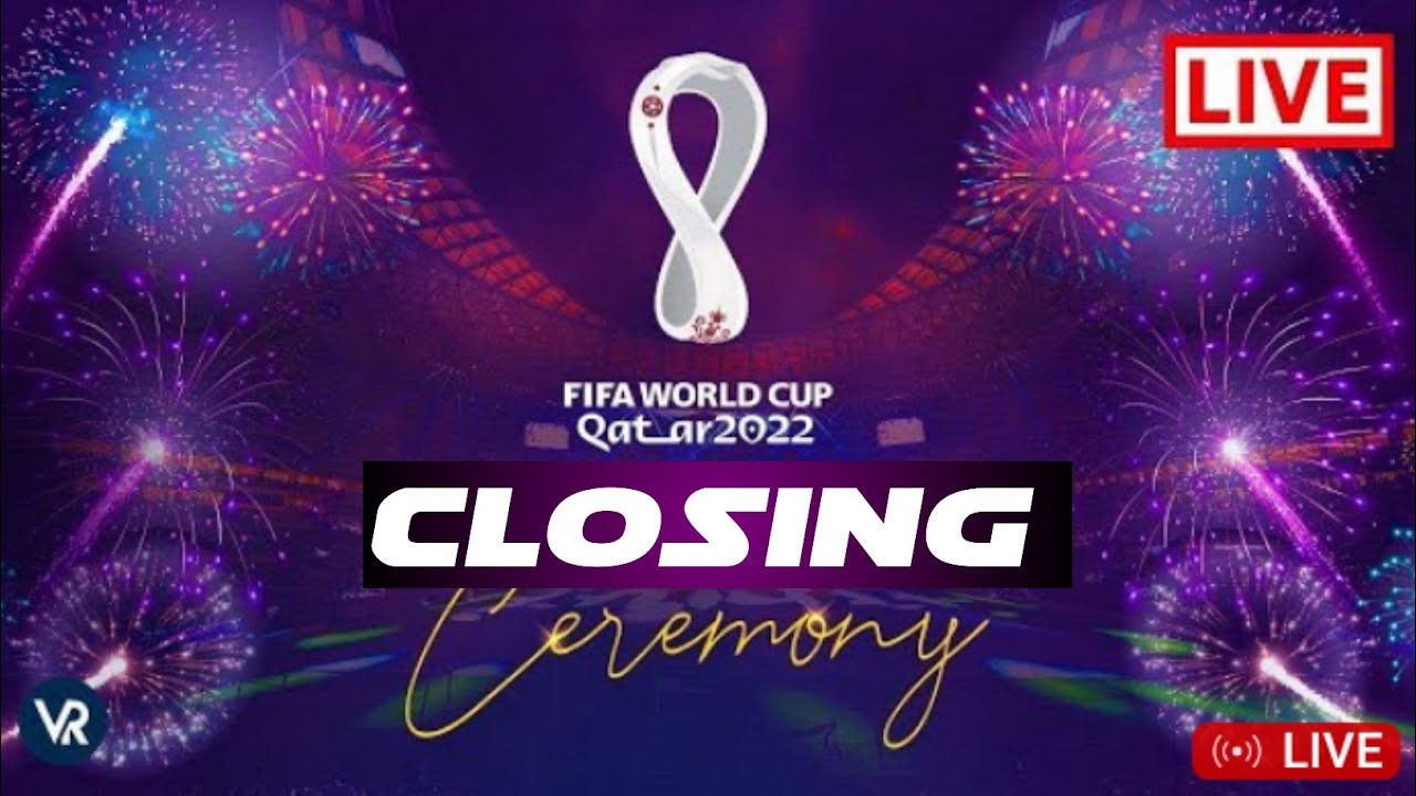 FIFA World Cup Qatar 2022 CLOSING Ceremony Live Stream — World Cup 2022 Opening Ceremony Full Show