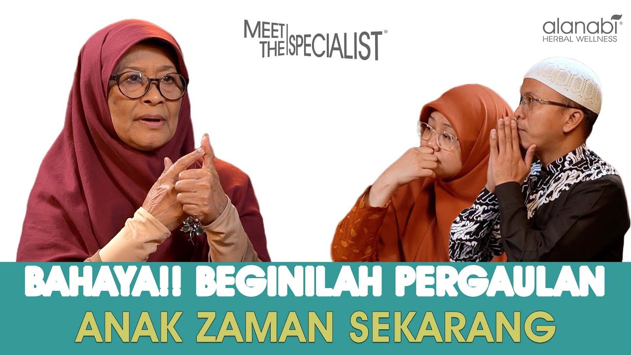 MEET THE SPESIALIST - BAHAYA !! BEGINILAH PERGAULAN ANAK ZAMAN SEKARANG