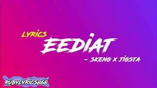 Eediat - Skeng X Jigsta (lyrics)
