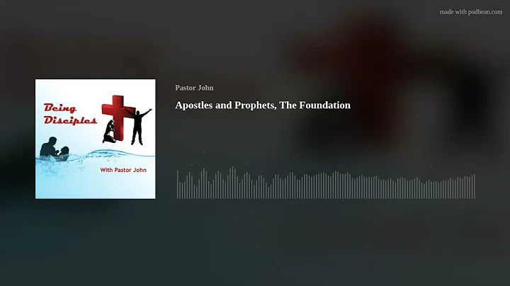 Apostles and Prophets, The Foundation